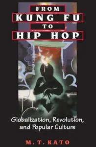 From Kung Fu to Hip Hop: Globalization, Revolution, and Popular Culture