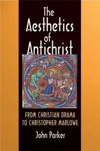 The Aesthetics of Antichrist: From Christian Drama to Christopher Marlowe (Repost)