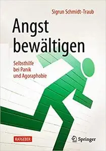 Angst bewältigen: Selbsthilfe bei Panik und Agoraphobie