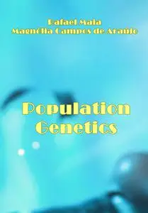 "Population Genetics" ed. by Rafael Maia, Magnólia Campos de Araújo