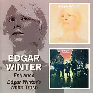 Edgar Winter - Entrance / Edgar Winter's White Trash (1970/1971) [DCD Reissue 2005] RE-UP