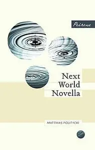 «Next World Novella» by Matthias Politycki