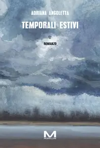 Adriana Angoletta - Temporali estivi