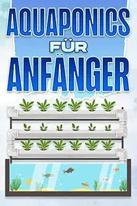 AQUAPONICS für Anfänger: Haus und Garten #6