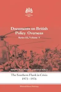 The Southern Flank in Crisis, 1973-1976: Series III, Volume V: Documents on British Policy Overseas