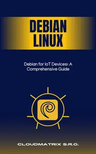 Debian for IoT Devices: A Comprehensive Guide