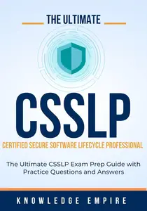 The Ultimate Certified Secure Software Lifecycle Professional (CSSLP) Exam Prep Guide