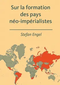 Stefan Engel, "Sur la formation des pays néo-impérialistes"