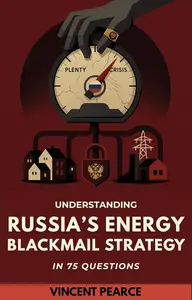 Understanding Russia’s Energy Blackmail Strategy in 75 Questions