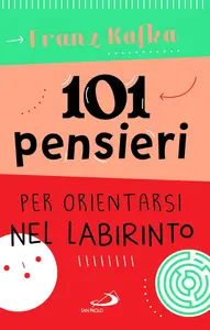 101 pensieri per orientarsi nel labirinto - Franz Kafka