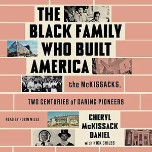The Black Family Who Built America: The McKissacks, Two Centuries of Daring Pioneers [Audiobook]