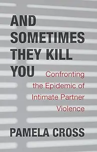 And Sometimes They Kill You: Confronting the Epidemic of Intimate Partner Violence