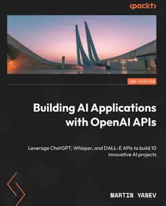 Building AI Applications with OpenAI APIs, 2nd Edition