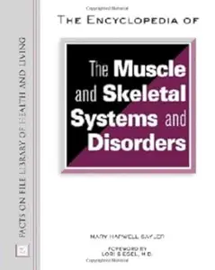 The Encyclopedia of Muscle and Skeletal Systems and Disorders (Facts on File Library of Health and Living)