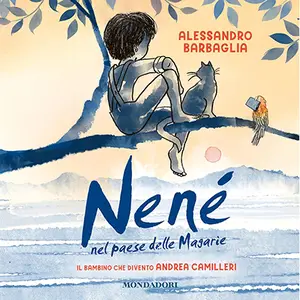 «Nené nel Paese delle magarìe: Il bambino che diventò Camilleri» by Alessandro Barbaglia