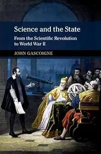 Science and the State: From the Scientific Revolution to World War II