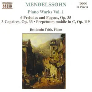Benjamin Frith - Felix Mendelssohn: Piano Works, Vol. 1 (1995)