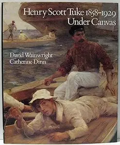 Henry Scott Tuke: 1858-1929, under canvas
