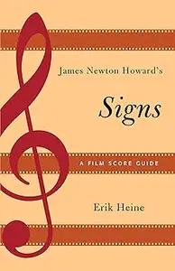 James Newton Howard's Signs: A Film Score Guide (Volume 17)