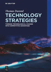 Technology Strategies: Turning technological change into competitive advantage