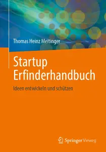 Startup Erfinderhandbuch: Ideen entwickeln und schützen