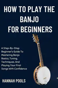 HOW TO PLAY THE BANJO FOR BEGINNERS