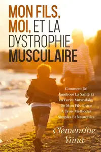 Clementine Ynna, "Mon fils, moi et la dystrophie musculaire"