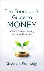 The Teenager's Guide to Money : A Teen's Guide to Earning, Saving and Investing (The Investing Essentials Library)