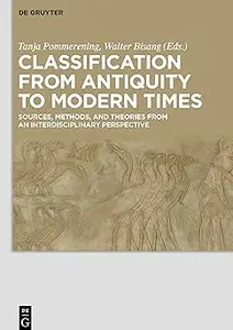 Classification from Antiquity to Modern Times: Sources, Methods, and Theories from an Interdisciplinary Perspective