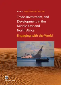Trade, Investment, and Development in the Middle East and North Africa: Engaging with the World (Orientations in Development)