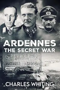 Ardennes: The Secret War