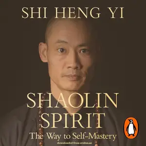 Shaolin Spirit: The Way to Self-Mastery [Audiobook]