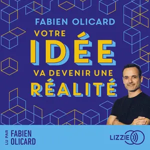 Fabien Olicard, "Votre idée va devenir une réalité : Les méthodes d'un procrastinateur abstinent pour mener à bien ses projets"