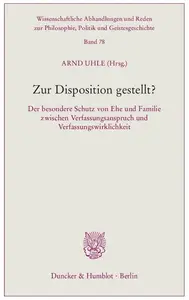 Zur Disposition gestellt?: Der besondere Schutz von Ehe und Familie zwischen Verfassungsanspruch und Verfassungswirklichkeit