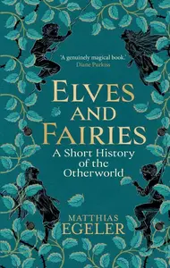 Elves and Fairies: A Short History of the Otherworld