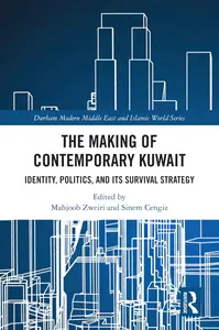 The Making of Contemporary Kuwait (Durham Modern Middle East and Islamic World Series)