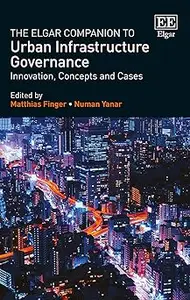 The Elgar Companion to Urban Infrastructure Governance: Innovation, Concepts and Cases