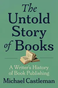 The Untold Story of Books: A Writer's History of Publishing