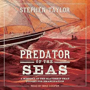 Predator of the Seas: A History of the Slaveship that Fought for Emancipation [Audiobook]