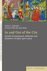 In and Out of the City: Female Environments, Relations and Dynamics of Space (400-1500)