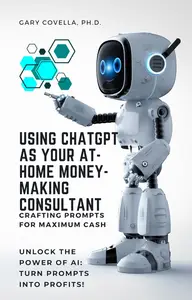 Using ChatGPT as Your At-Home Money-Making Consultant