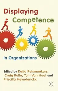 Displaying Competence in Organizations: Discourse Perspectives