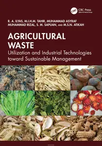 Agricultural Waste: Utilization and Industrial Technologies toward Sustainable Management