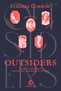 Outsiders. Cinque scrittrici che hanno cambiato il mondo - Lyndall Gordon