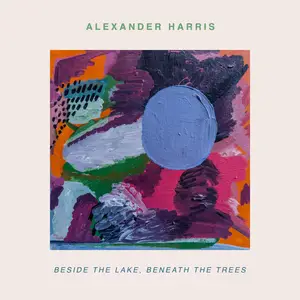 Alexander Harris - Beside the Lake, Beneath The Trees (2024) [Official Digital Download]
