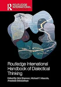 The Routledge International Handbook of Dialectical Thinking