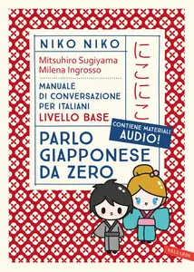 Mitsuhiro Sugiyama, Milena Ingrosso - Niko Niko. Parlo giapponese da zero