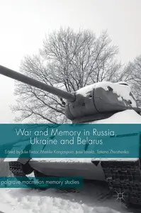 War and Memory in Russia, Ukraine and Belarus (Palgrave Macmillan Memory Studies)