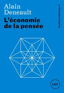 Alain Deneault, "L'économie de la pensée"