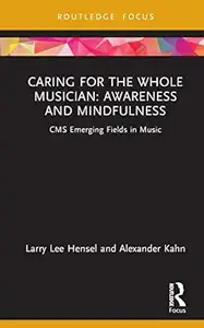 Caring for the Whole Musician: Awareness and Mindfulness